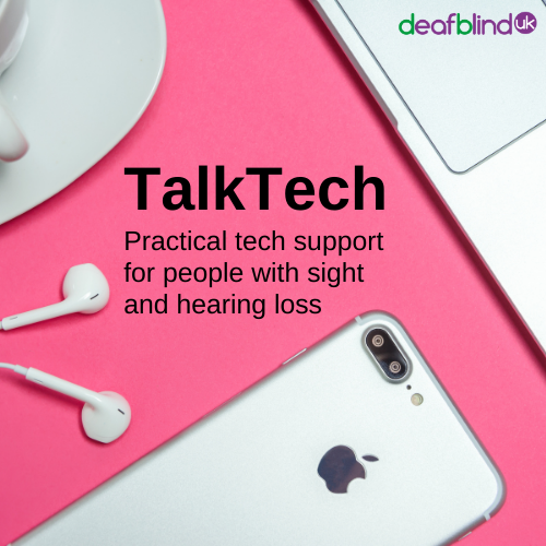 TalkTech, practical tech support for people with sight and hearing loss